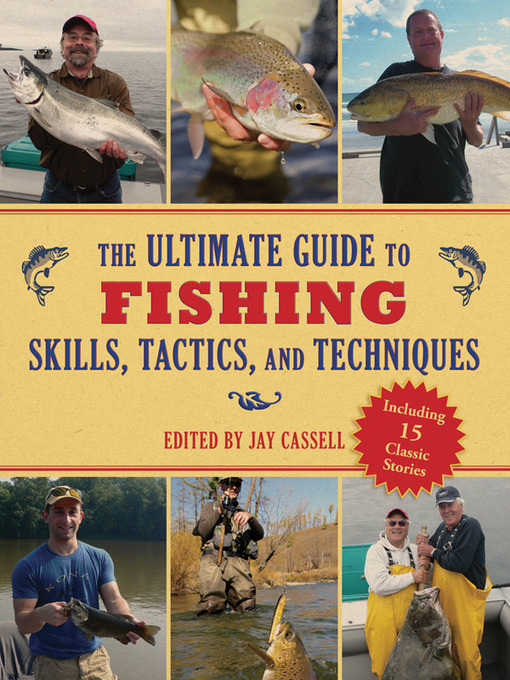 Title details for The Ultimate Guide to Fishing Skills, Tactics, and Techniques by Jay Cassell - Available